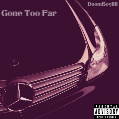 Gone Too Far | Boomplay Music