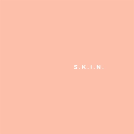 S.K.I.N. | Boomplay Music