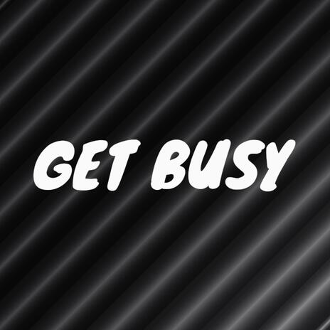 Get Busy | Boomplay Music