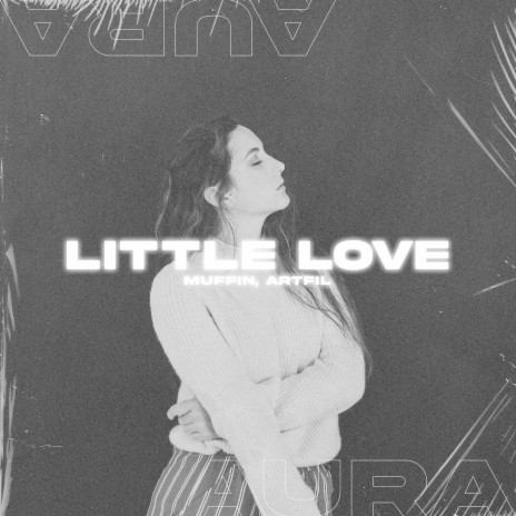 Little Love ft. ARTFIL | Boomplay Music