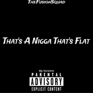 That's a Nigga That's Flat (Version's)