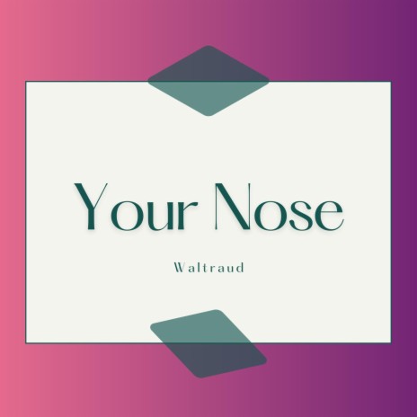 Your nose | Boomplay Music