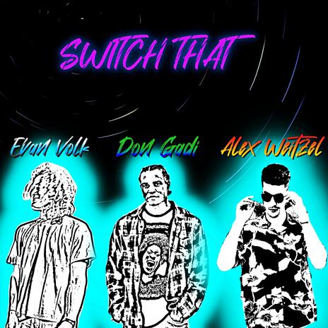 SWITCH THAT ft. Don Gadi & Alex Weitzel | Boomplay Music