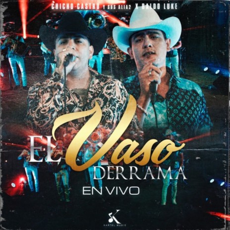 El Vaso Derramado (En Vivo) ft. Baldo Luke | Boomplay Music