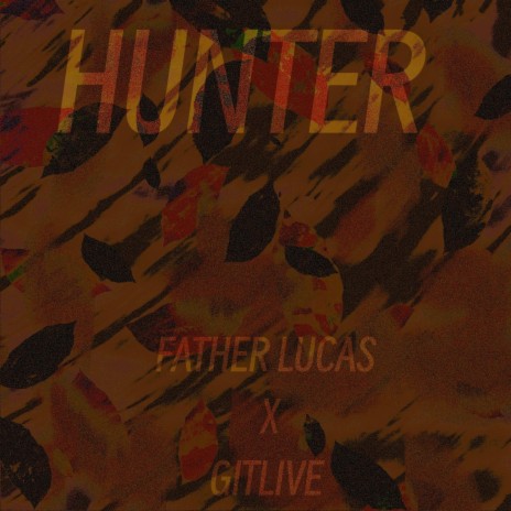HUNTER ft. FATHER LUCAS | Boomplay Music
