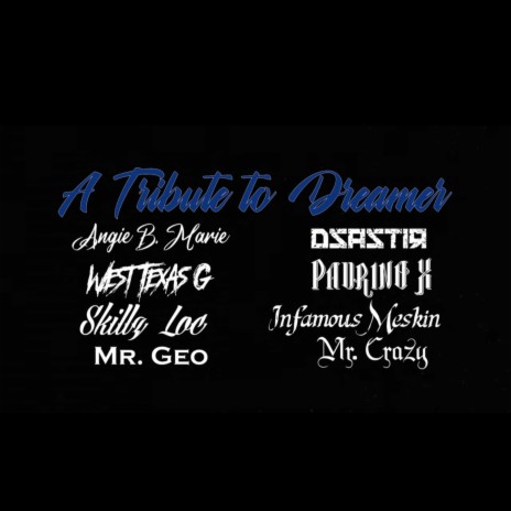 A tribute to el dreamer RIP ft. Angie b, West tx g, Skillz loc, Mr.geo & Dsastir | Boomplay Music