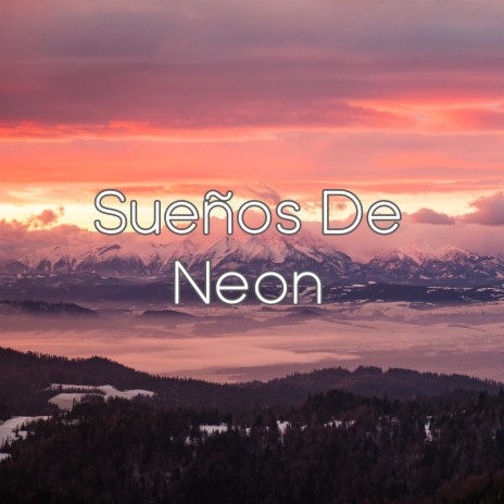 Sueños De Neon | Boomplay Music