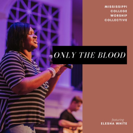 Only the Blood ft. Elesha White | Boomplay Music