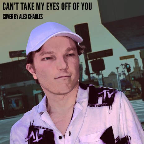 Can't Take My Eyes Off of You | Boomplay Music