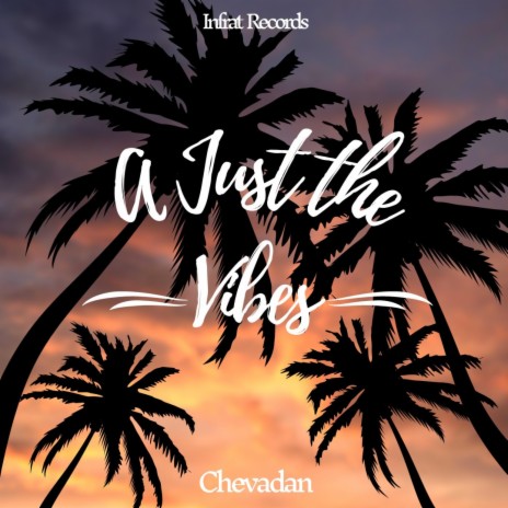 A Just the Vibes ft. Chevadan | Boomplay Music