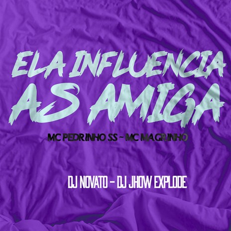 Ela Influencia as Amigas ft. Mc Magrinho, Dj Novato & Dj Jhow Explode | Boomplay Music