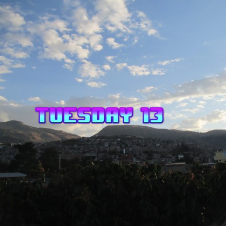 Tuesday 13 | Boomplay Music