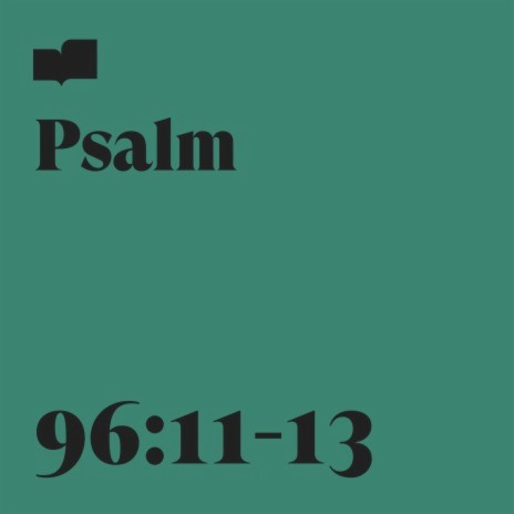 Psalm 96:11-13 ft. Robbie Seay | Boomplay Music