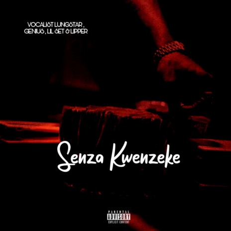Senza Kwenzeke (Vocalist Lungstar, Genius, Lil set, Lipper) | Boomplay Music