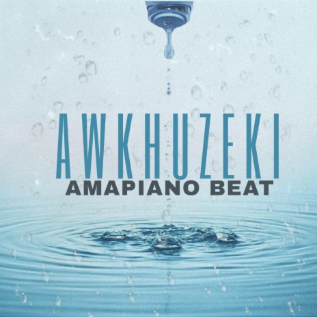 AWKHUZEKI (Amapiano Beat) | Boomplay Music