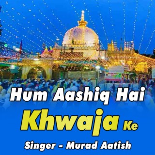 Hum Aashiq Hai Khwaja Ke