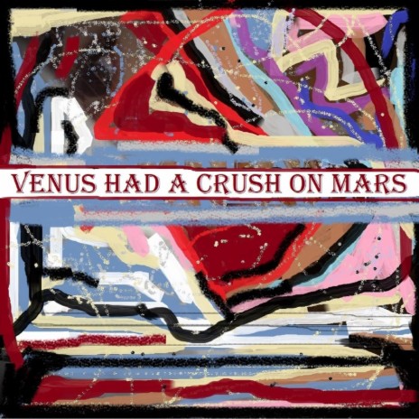 Venus had a Crush on Mars (feat. Jah Len)