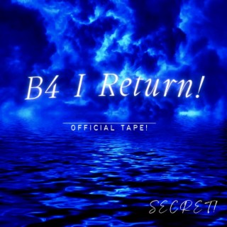 B4 I Return! (Official)