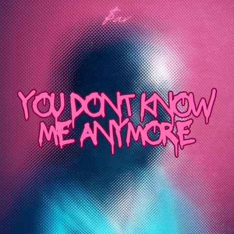 You Don’t Know Me Anymore (YDKMA) | Boomplay Music