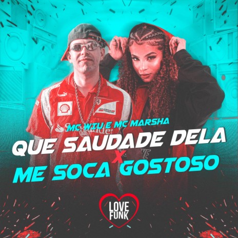 Que Saudade Dela X Me Soca Gostoso ft. MC Marsha | Boomplay Music