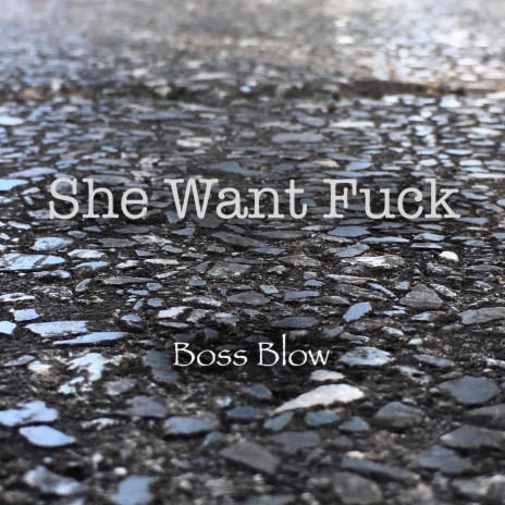 She Want Fuck | Boomplay Music