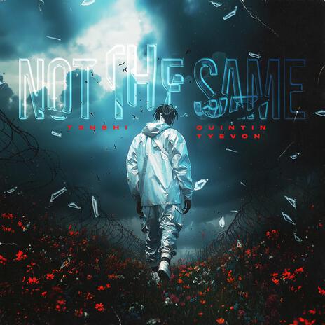 NOT THE SAME ft. Quintin Tyevon | Boomplay Music