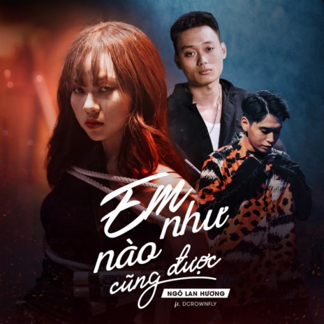 Em Như Nào Cũng Được ft. DCROWNFLY | Boomplay Music