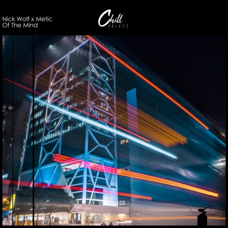 Of the Mind ft. Metic & Chill Select