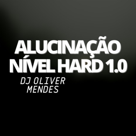ALUCINAÇÃO NÍVEL HARD 1.0 | Boomplay Music