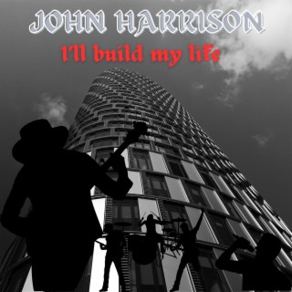 I'LL BUILD MY LIFE