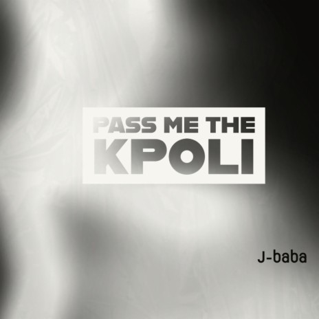 pass me the kpoli | Boomplay Music