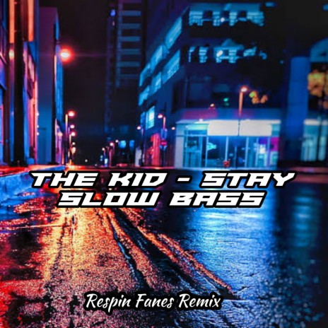 The Kid-Stay - Slow Bass (Remix) | Boomplay Music