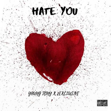 Hate You ft. 2Exclusive | Boomplay Music