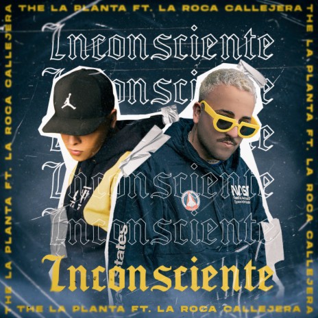 Inconsciente ft. La Roca Callejera | Boomplay Music