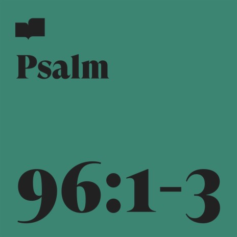 Psalm 96:1-3 ft. Aaron Strumpel, Joel Limpic, Adam Zodrow & Cameron Schenk