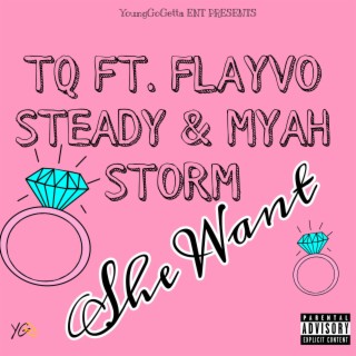 She Want ft. Flayvo Steady & Myah Storm lyrics | Boomplay Music