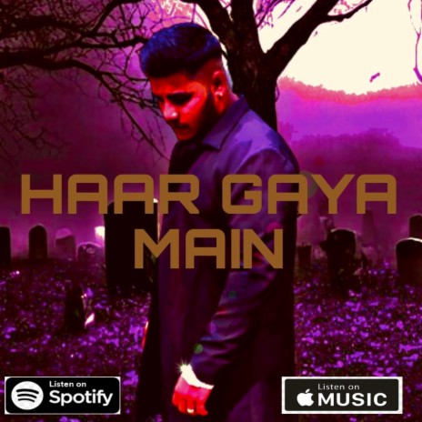 HAAR GAYA MAIN | Boomplay Music
