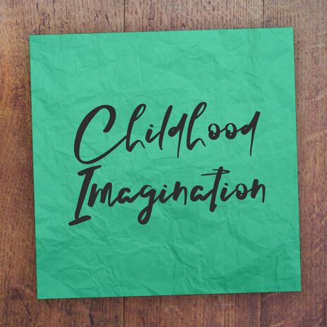 Childhood Imagination | Boomplay Music