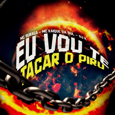 Eu Vou Te Tacar o Piru ft. MC KAIQUE DA SUL & MC Buraga | Boomplay Music