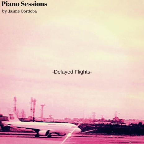 Delayed Flights | Boomplay Music