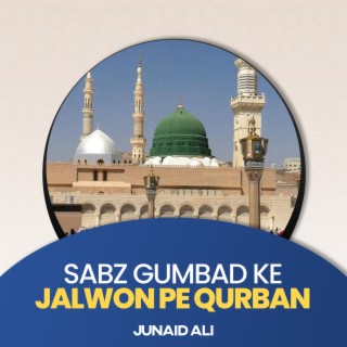 Sabz Gumbad Ke Jalwon Pe Qurban