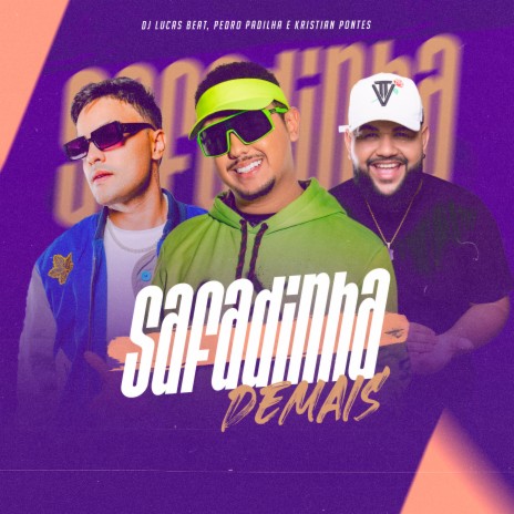 Safadinha Demais ft. Pedro Padilha & Kristian Pontes | Boomplay Music