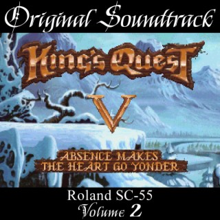 King's Quest V: Absence Makes the Heart Go Yonder: Roland SC-55, Vol. 2 (Original Game Soundtrack)