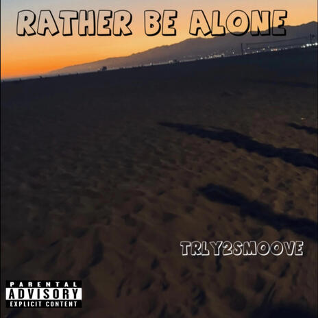 Rather be alone | Boomplay Music