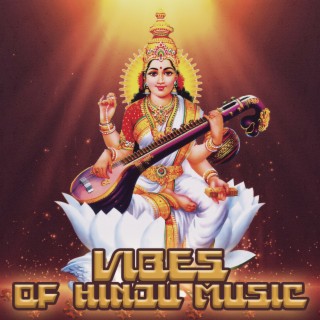 Vibes of Hindu Music: Traditional Hindi Playlist for Meditation, Yoga & Spiritual Awakening (Sitar, Santur, Drums, Flute and Bansuri Music)