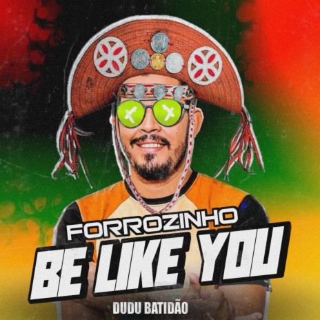 Forrozinho Be Like You | Boomplay Music