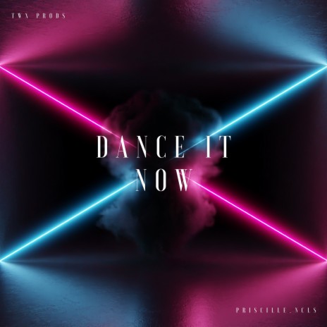 Dance It Now ft. Priscille | Boomplay Music