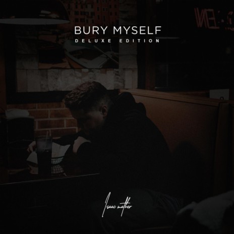 Bury Myself (Deluxe Edition) | Boomplay Music