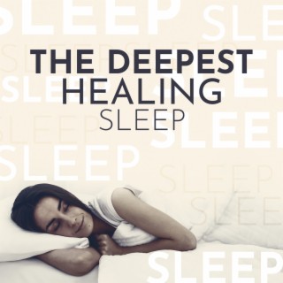 The Deepest Healing Sleep: Delta Brain Waves, REM Sleep Music, Binaural Beats