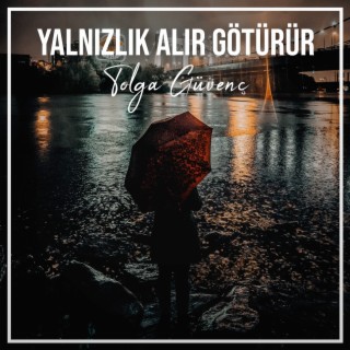 Yalnızlık Alır Götürür